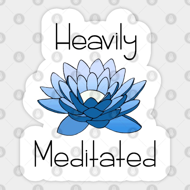 Heavily Meditated Sticker by staceyromanart